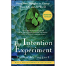 The Intention Experiment: Using Your Thoughts to Change Your Life and the World