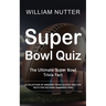 Super Bowl Quiz: The Ultimate Super Bowl Trivia Fact (A Collection of Amazing Trivia Quizzes and Fun Facts for Die-hard Seahawks Fans)