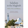 Salafism in the Maghreb: Politics, Piety, and Militancy