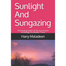 Sunlight And Sungazing: The Healing Power Of The Sun Ancient Knowledge For Modern Times