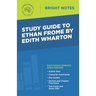 Study Guide to Ethan Frome by Edith Wharton