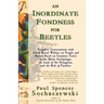 An Inordinate Fondness for Beetles: Campfire Conversations with Alfred Russel Wallace on People and Nature Based on Common Travel in the Malay Archipe