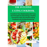 The Intuitive Eating Cookbook: Transform Your Relationship with Food: Ten Principles for Nourishing a Healthy Connection with The Intuitive Eating Co