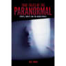 True Tales of the Paranormal: Spirits, Ghosts and the Hidden World