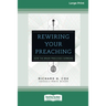 Rewiring Your Preaching: How the Brain Processes Sermons [Standard Large Print 16 Pt Edition]