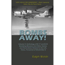 BOMBS AWAY! Volume II: Anthology of B-17 and B-24 Bombing Missions and Other Stories and Illustrations Related to the Life, Times, Personnel