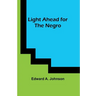 Light Ahead for the Negro