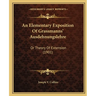 An Elementary Exposition Of Grassmanns' Ausdehnungslehre: Or Theory Of Extension (1901)
