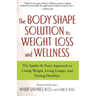 The Body Shape Solution to Weight Loss and Wellness: The Apples & Pears Approach to Losing Weight, Living Longer, and Feeling Healthier