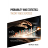 Probability and Statistics: Theory and Exercises