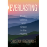 Everlasting: Peaks, Valleys, and Grace in the Psalms