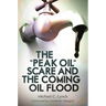 The Peak Oil Scare and the Coming Oil Flood