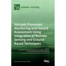 Volcanic Processes Monitoring and Hazard Assessment Using Integration of Remote Sensing and Ground-Based Techniques