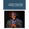 Pandemic Press Media Magazine- Winter 2023: Pandemic Press Media Magazine
