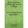 Surviving Your Freshmen Year in College: A Commonsense Approach