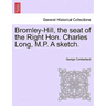 Bromley-Hill, the Seat of the Right Hon. Charles Long, M.P. a Sketch.