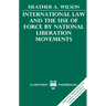 International Law and the Use of Force by National Liberation Movements