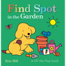 Find Spot in the Garden: A Lift-The-Flap Book