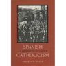 Spanish Catholicism: An Historical Overview