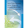 From Task-Centered Social Work to Evidence-Based and Integrative Practice: Reflections on History and Implementation