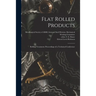 Flat Rolled Products: Rolling Treatment; Proceedings of a Technical Conference