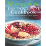Vegan Instant Pot Cookbook: Wholesome, Indulgent Plant - Based Recipes