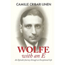 Wolfe with an E: An Episodic Journey through an Extraordinary Life