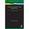 Gender, Sexuality and Subjectivity: A Lacanian Perspective on Identity, Language and Queer Theory
