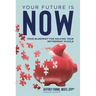 Your Future Is Now: Your Blueprint for Solving Your Retirement Puzzle