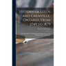 History of Leeds and Grenville, Ontario, From 1749 to 1879 [microform]: With Illustrations and Biographical Sketches of Some of Its Prominent Men and