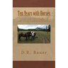 Ten Years with Horses: Events in the life of a horse owner over a period of ten years. Includes accounts of author's employment and recreatio