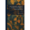 The Federal Reserve System: Its Origin and Growth