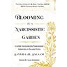 Blooming in a Narcissitic Garden: A Guide To Handle Narcissism Through An Islamic Lens