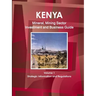 Kenya Mineral, Mining Sector Investment and Business Guide Volume 1 Strategic Information and Regulations