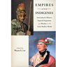 Empires and Indigenes: Intercultural Alliance, Imperial Expansion, and Warfare in the Early Modern World