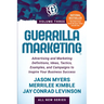 Guerrilla Marketing Volume 3: Advertising and Marketing Definitions, Ideas, Tactics, Examples, and Campaigns to Inspire Your Business Success