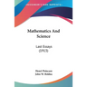 Mathematics And Science: Last Essays (1913)