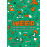 Weed: Everything You Want to Know But Are Always Too Stoned to Ask (Revised Edition)