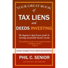 Your Great Book Of Tax Liens And Deeds Investing: The Beginner's Real Estate Guide To Earning Sustainable Passive Income