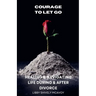 Courage to Let Go