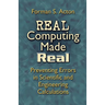 Real Computing Made Real: Preventing Errors in Scientific and Engineering Calculations