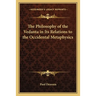 The Philosophy of the Vedanta in Its Relations to the Occidental Metaphysics
