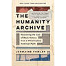 The Humanity Archive: Recovering the Soul of Black History from a Whitewashed American Myth