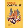 Rogue Capitalist: The Exclusive Guide for Navigating The New Normal & The Great Reset