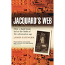 Jacquard's Web: How a Hand-Loom Led to the Birth of the Information Age