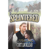 Splintered: A Civil War Saga