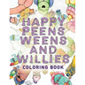 Happy Peens, Weens, and Willies Coloring Book: A coloring book with a sense of humor and a touch of body positivity!