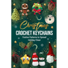 Christmas Crochet Keychains: Festive Patterns to Spread Holiday Cheer