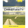 The Absolute Basics of Christianity: A fresh look at the basics for all believers