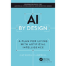 AI by Design: A Plan for Living with Artificial Intelligence